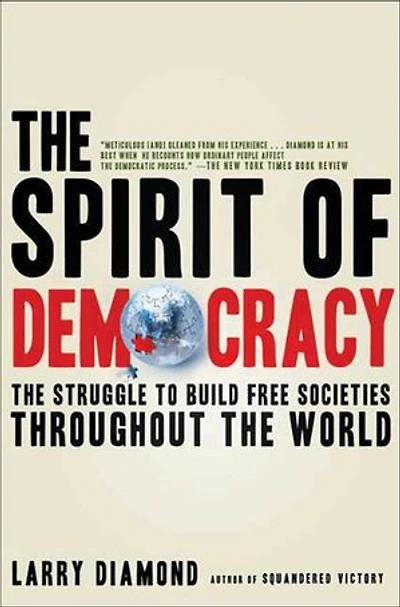 the Spirit of Democracy: Struggle to Build Free Societies Throughout World
