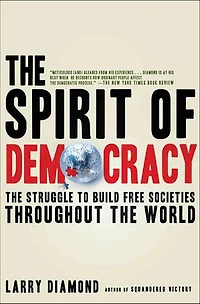the Spirit of Democracy: Struggle to Build Free Societies Throughout World