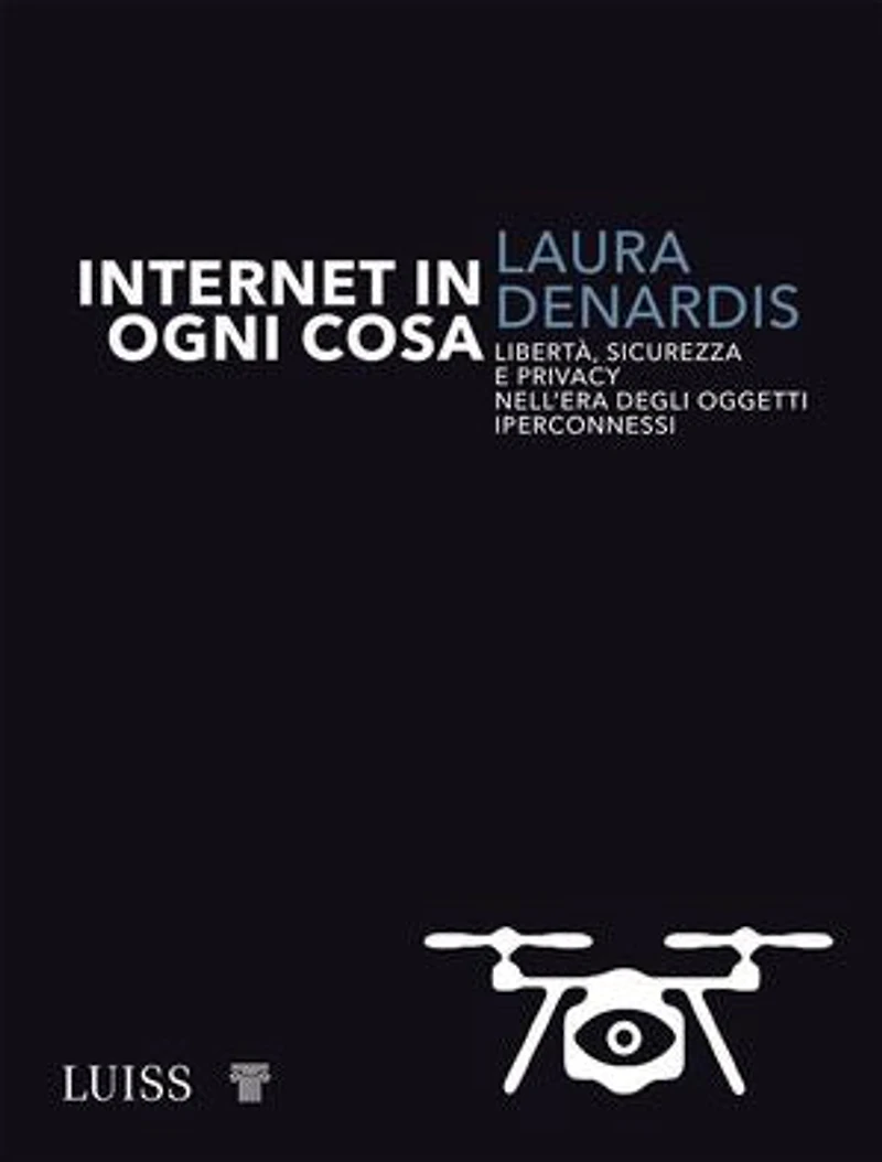 Internet in ogni cosa: Libertà, sicurezza e privacy nell'era degli oggetti iperconnessi