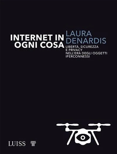 Internet in ogni cosa: Libertà, sicurezza e privacy nell'era degli oggetti iperconnessi