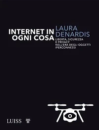 Internet in ogni cosa: Libertà, sicurezza e privacy nell'era degli oggetti iperconnessi
