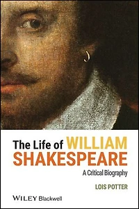 The Life of William Shakespeare: A Critical Biography