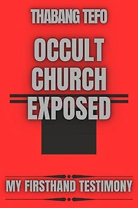Occult Church Exposed: My Firsthand Testimony: My Firsthand Testimony