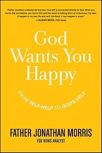God Wants You Happy: From Self-Help To God's Help