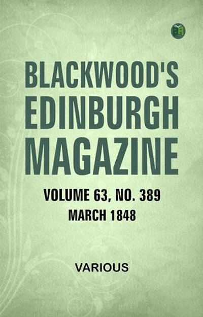 Blackwood's Edinburgh Magazine Volume 63 No 389 March 1848