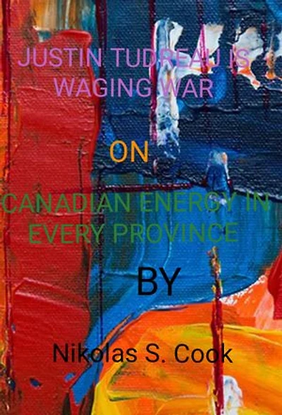 Justin tudreau waging war on Canadian energy in every ptovince