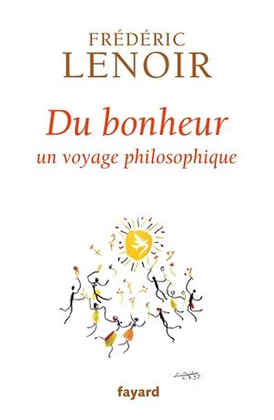 Du bonheur: un voyage philosophique