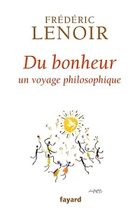 Du bonheur: un voyage philosophique
