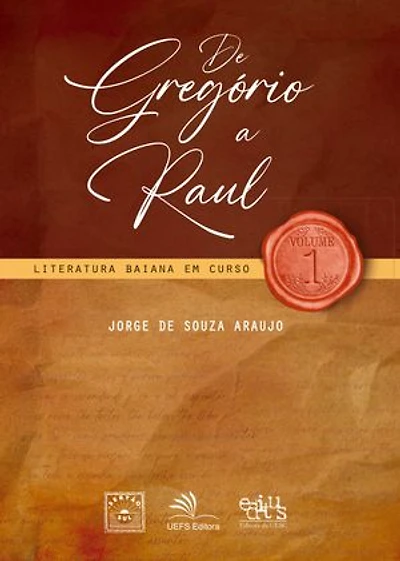 De Gregório a Raul: literatura baiana em curso, vol. 1