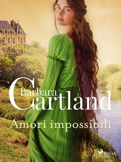 Amori impossibili. Le più grandi storie d'amore di Barbara Cartland: Le più grandi storie d'amore di Barbara Cartland