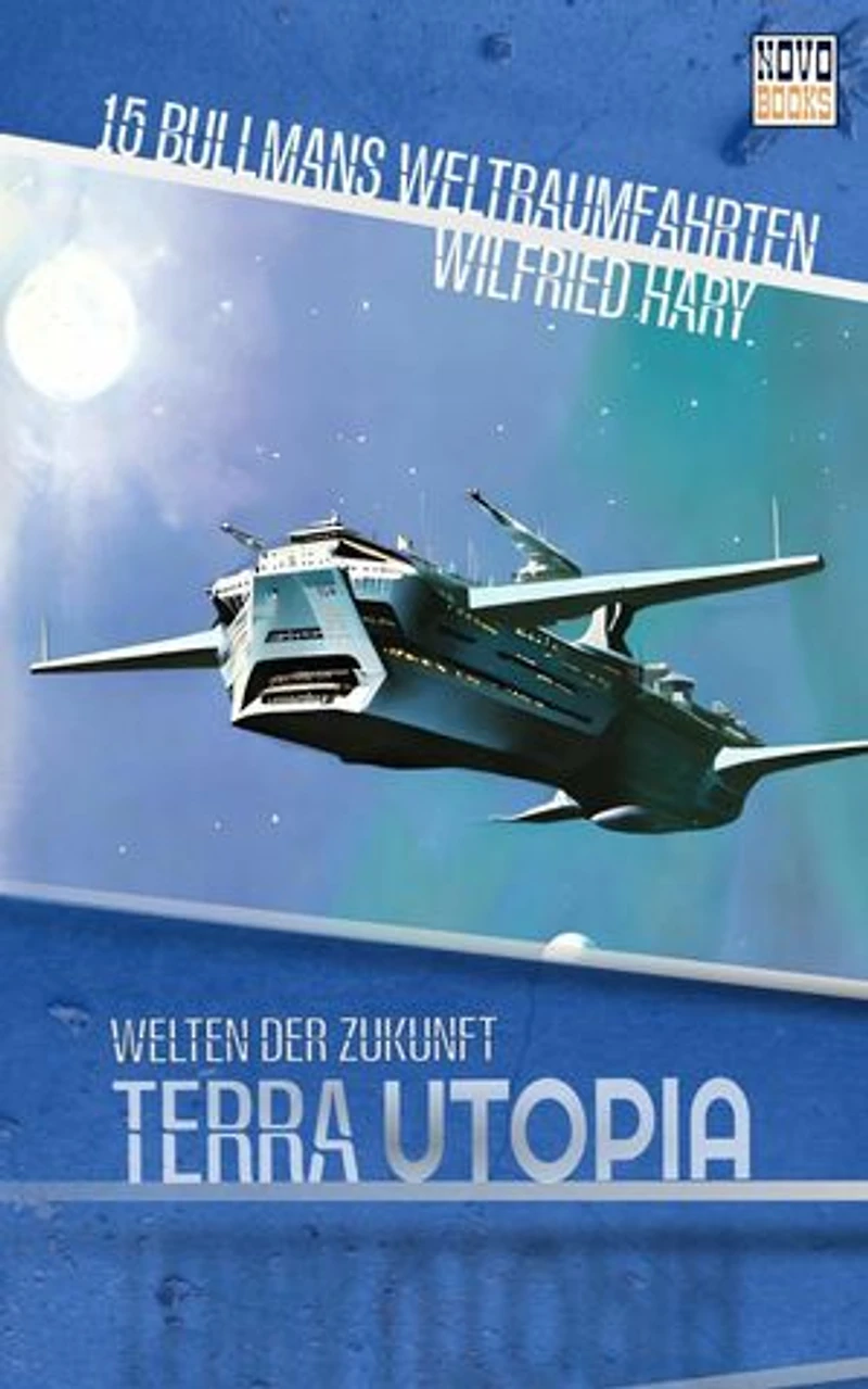 Bullmanns Weltraumfahrten: Terra-Utopia - Band 15