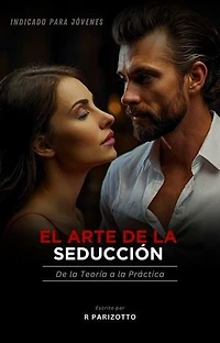El Arte de la Seducción: De la Teoría a la Práctica
