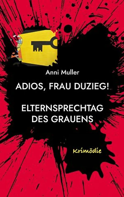 Adios, Frau Duzieg!: Elternsprechtag des Grauens