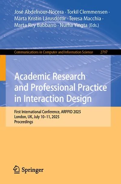 Academic Research and Professional Practice Interaction Design: First International Conference, ARPPID 2025, London, UK, July 10-11, Proceedings