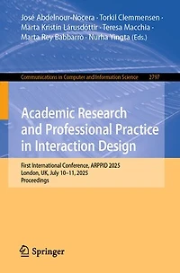 Academic Research and Professional Practice Interaction Design: First International Conference, ARPPID 2025, London, UK, July 10-11, Proceedings