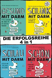 4in1-Bundle: Gesund, schlank, schlau und schön mit Darm: Vier Ratgeber der Darmexpertin Prof. Dr. Michaela Axt-Gadermann in einem E-Book