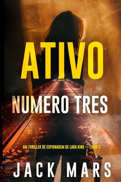 Ativo Número Três (Um Thriller de Espionagem de Lara King — Livro 3)