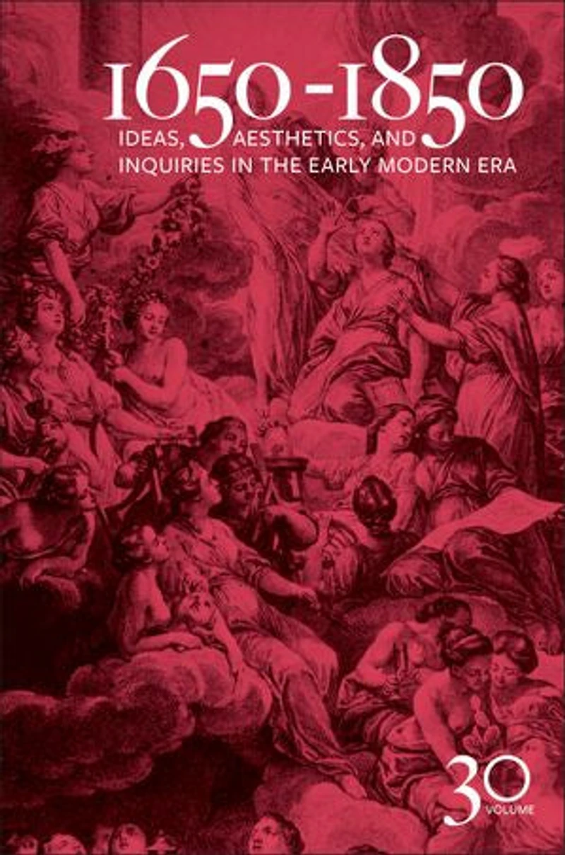 1650-1850: Ideas, Aesthetics, and Inquiries the Early Modern Era (Volume 30)