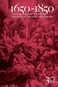 1650-1850: Ideas, Aesthetics, and Inquiries the Early Modern Era (Volume 30)