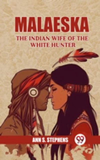 Malaeska The Indian Wife Of The White Hunter