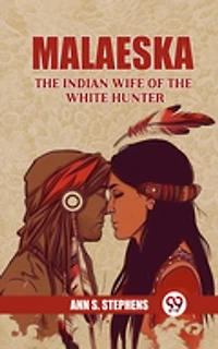 Malaeska The Indian Wife Of The White Hunter