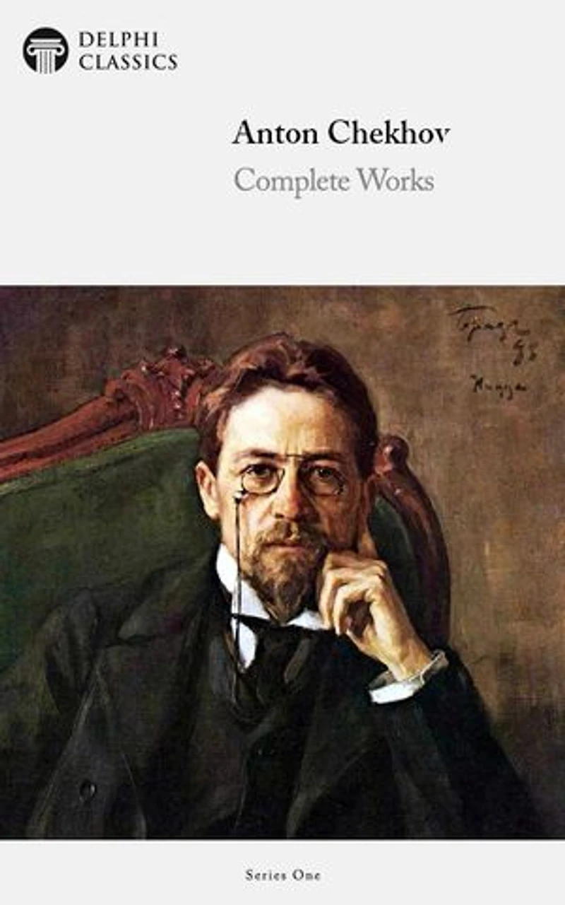 Complete Works of Anton Chekhov (Delphi Classics)