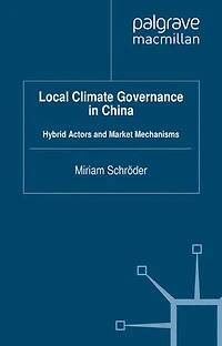 Local Climate Governance China: Hybrid Actors And Market Mechanisms