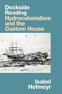 Dockside Reading: Hydrocolonialism and the Custom House