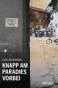 Knapp am Paradies vorbei: Eine Kindheit und Jugend in Berlin-Kreuzberg der Fuffziger und Sechziger Jahre
