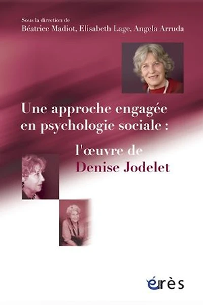 Une approche engagée en psychologie sociale : l'oeuvre de Denise Jodelet: Jodelet