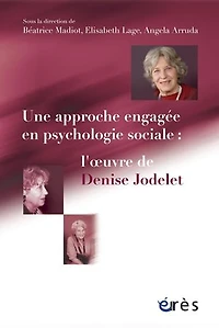 Une approche engagée en psychologie sociale : l'oeuvre de Denise Jodelet: Jodelet