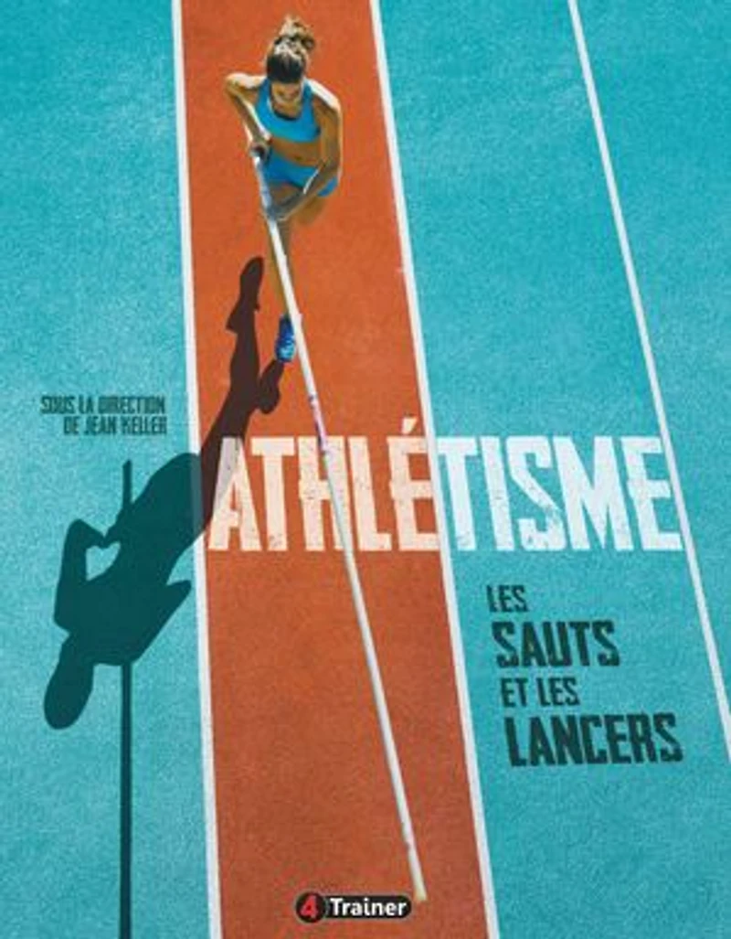 Athlétisme Volume 2: Les sauts et les lancers