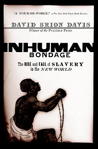 Inhuman Bondage: the Rise and Fall of Slavery New World