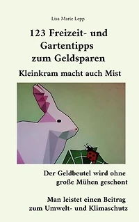 123 Freizeit- und Gartentipps zum Geldsparen: Kleinkram macht auch Mist