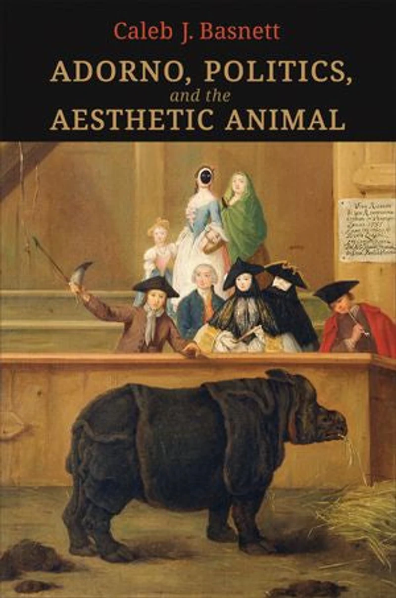 Adorno, Politics, And The Aesthetic Animal