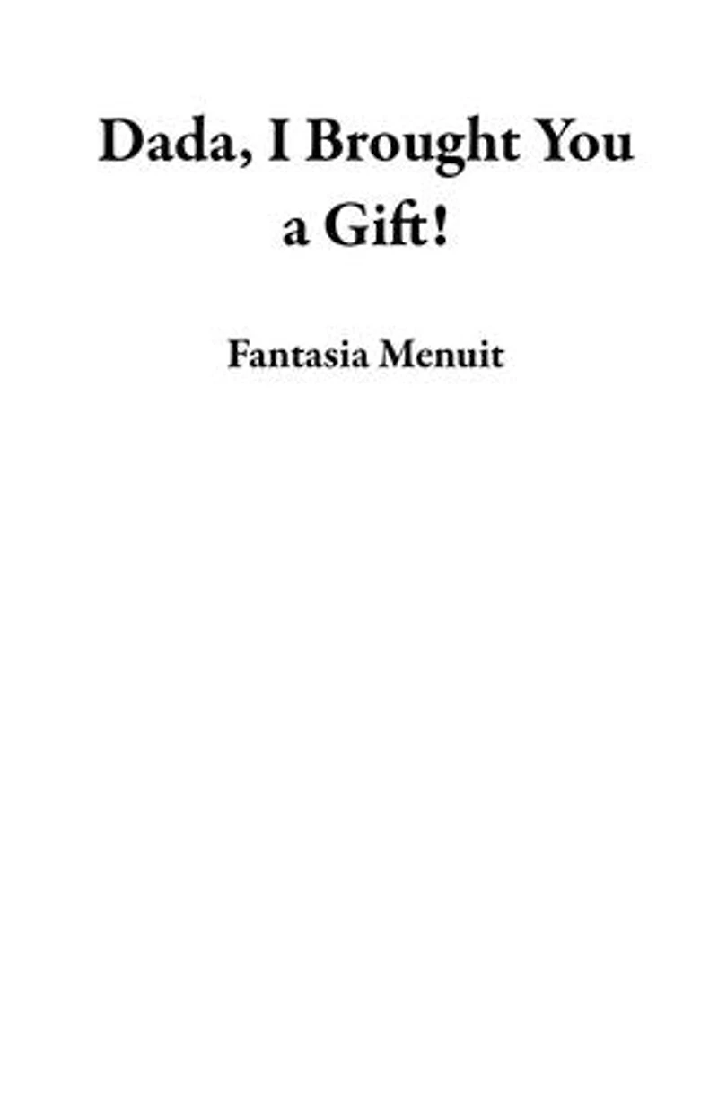 Dada, I Brought You a Gift!