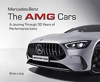 Mercedes-Benz: The AMG Cars: A Journey Through 30 Years of Performance Icons