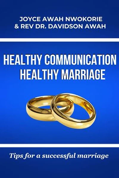 Healthy Communication, Healthy Marriage: Tips for a successful Marriage
