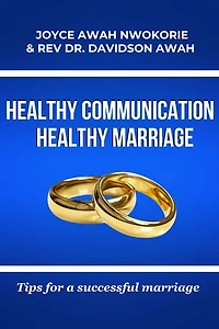 Healthy Communication, Healthy Marriage: Tips for a successful Marriage