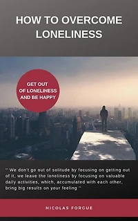 How to overcome loneliness: Get out of loneliness and be happy