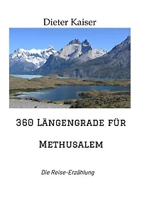 360 Längengrade für Methusalem: Die Reise-Erzählung