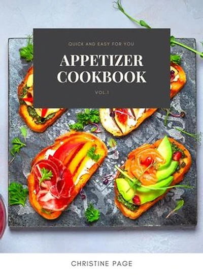Appetizer Cookbook: Quick and Easy For You