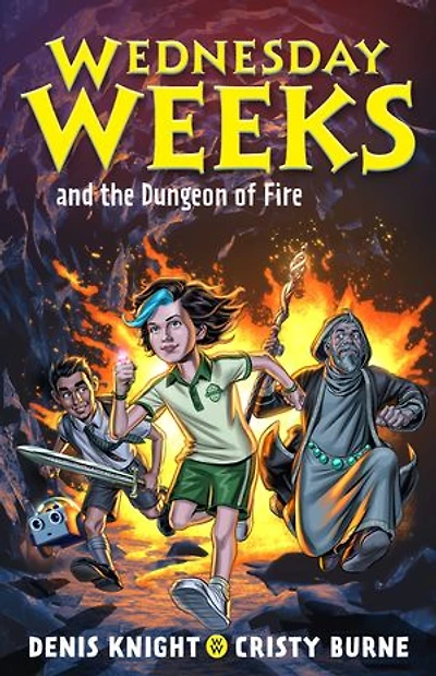 Wednesday Weeks and the Dungeon of Fire: Weeks: Book 3