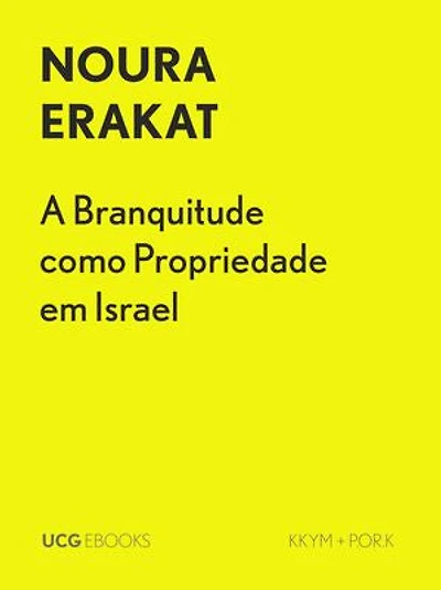 A Branquitude como Propriedade em Israel: Restabelecimento, reabilitação e remoção