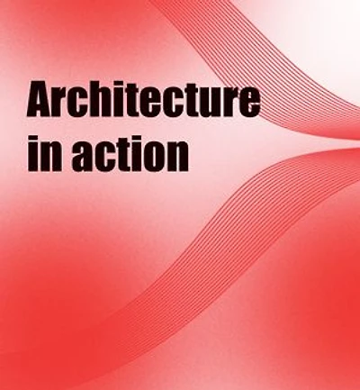 Architecture in Action: A practical guide to enterprise architecture