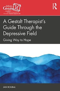 A Gestalt Therapist's Guide Through the Depressive Field: Giving Way to Hope