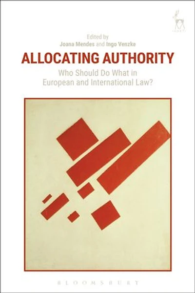Allocating Authority: Who Should Do What European And International Law?