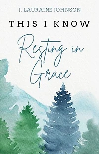 THIS I KNOW Resting in Grace