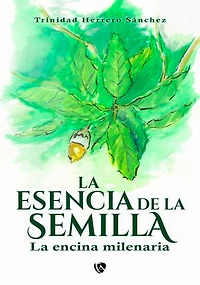 La esencia de la semilla: La encina milenaria
