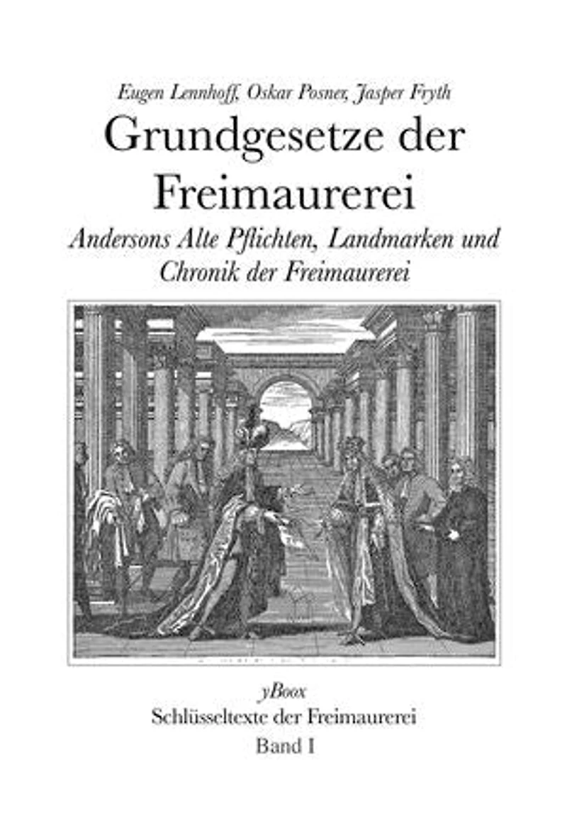 Grundgesetze der Freimaurerei.: Andersons Alte Pflichten, Landmarken, Chronik und Zeittafel der Freimaurerei bis heute